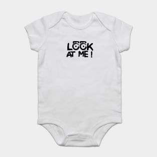 LOOK AT ME ! Baby Bodysuit